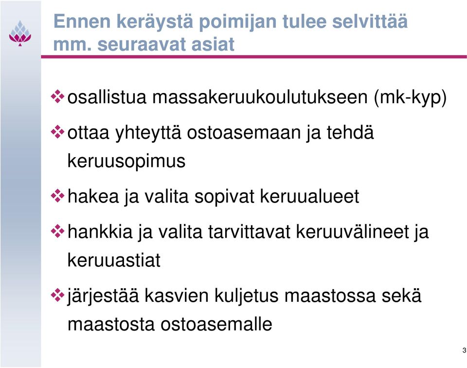 ostoasemaan ja tehdä keruusopimus hakea ja valita sopivat keruualueet hankkia