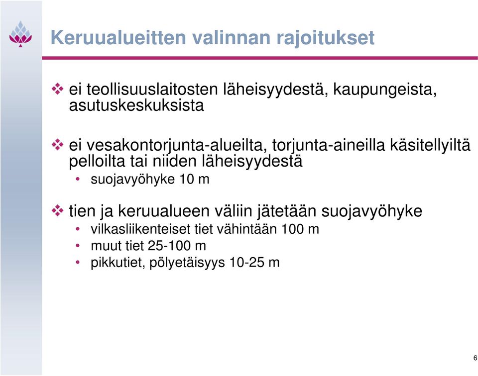 tai niiden läheisyydestä suojavyöhyke 10 m tien ja keruualueen väliin jätetään