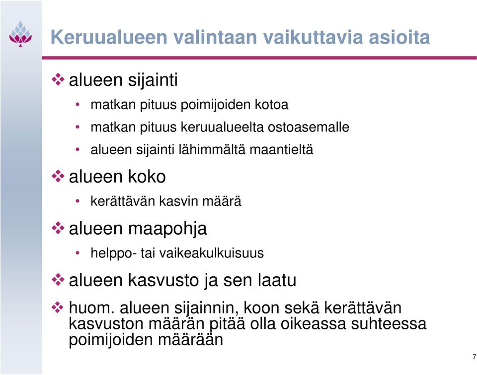 kasvin määrä alueen maapohja helppo- tai vaikeakulkuisuus alueen kasvusto ja sen laatu huom.