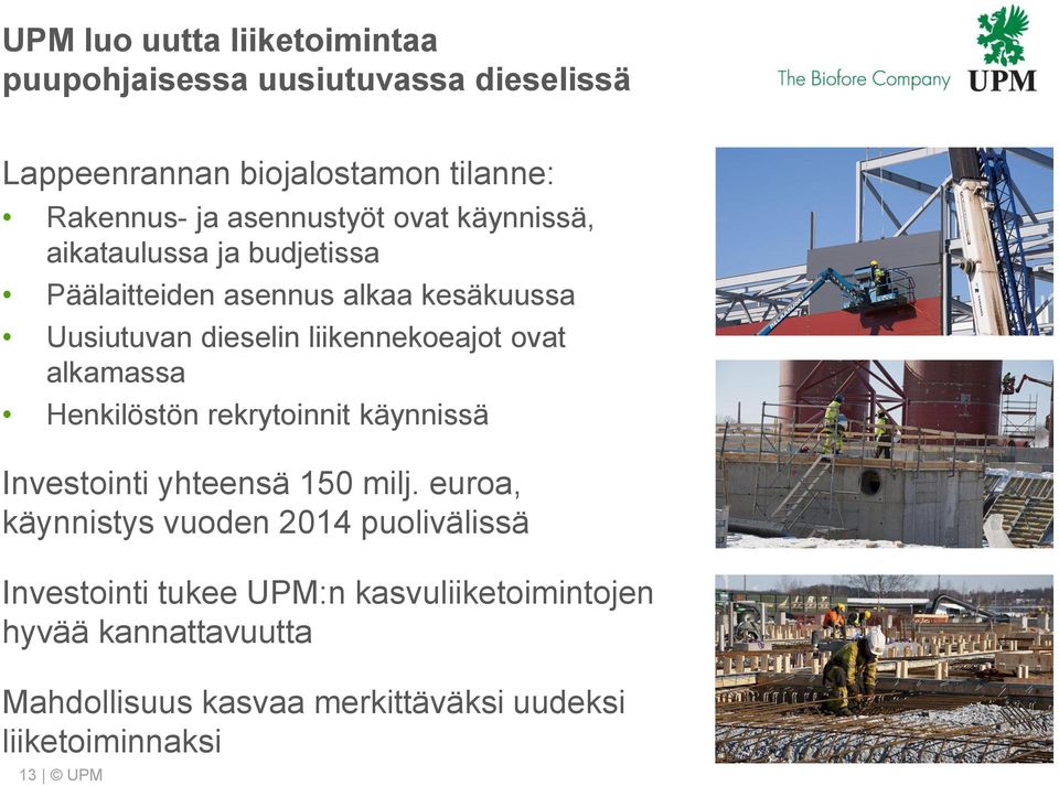 liikennekoeajot ovat alkamassa Henkilöstön rekrytoinnit käynnissä Investointi yhteensä 15 milj.