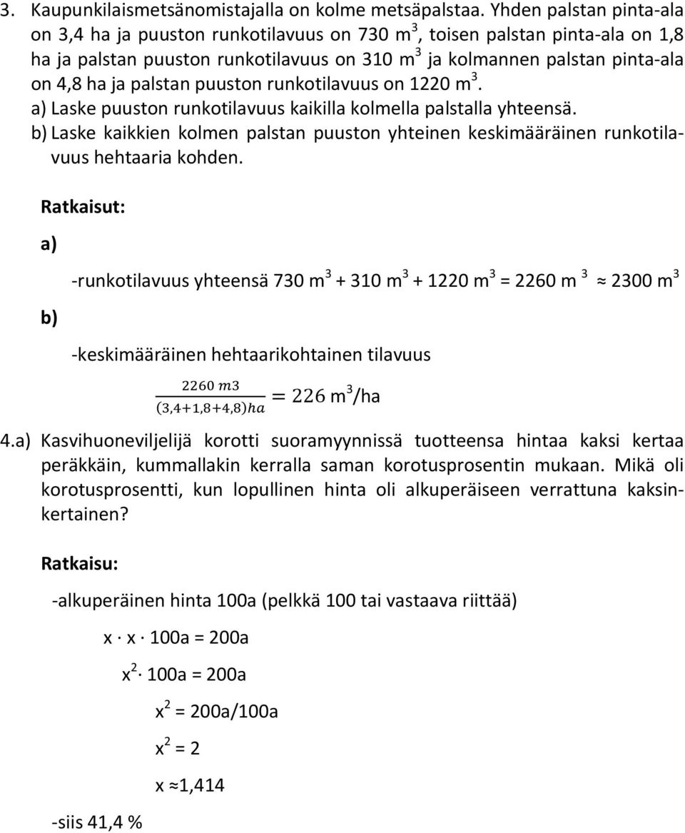 palstan puuston runkotilavuus on 1220 m 3. a) Laske puuston runkotilavuus kaikilla kolmella palstalla yhteensä.