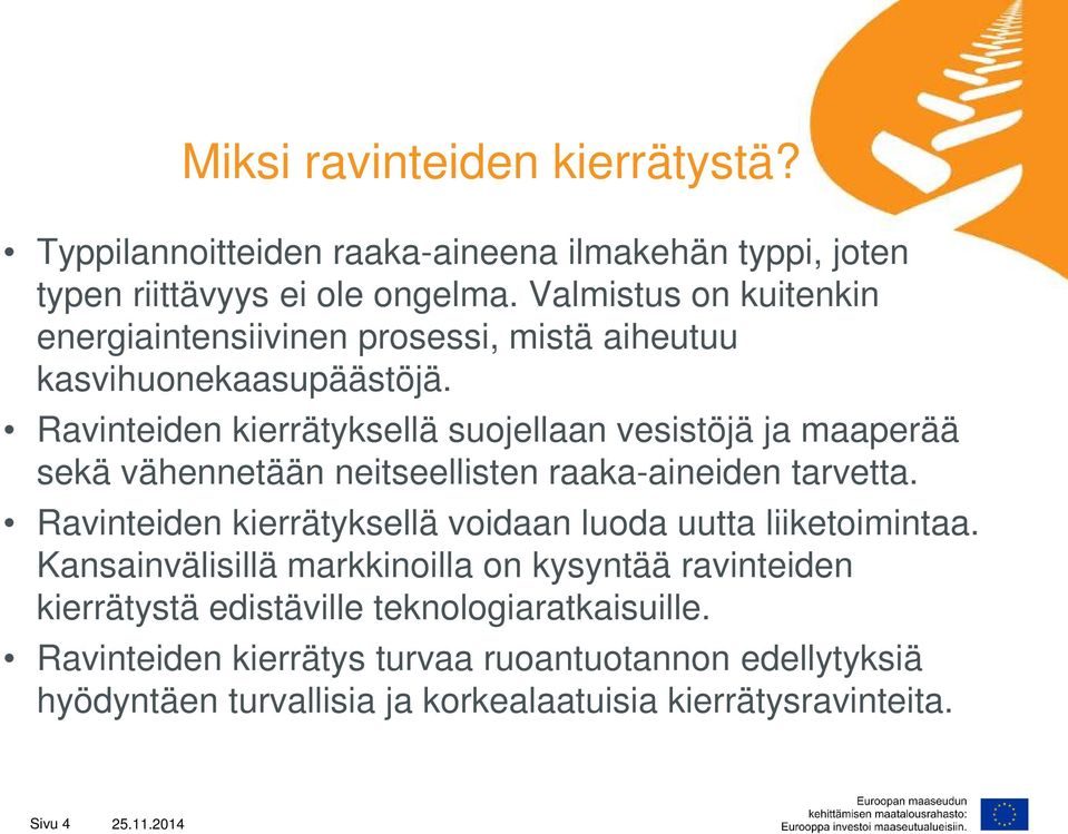 Ravinteiden kierrätyksellä suojellaan vesistöjä ja maaperää sekä vähennetään neitseellisten raaka-aineiden tarvetta.