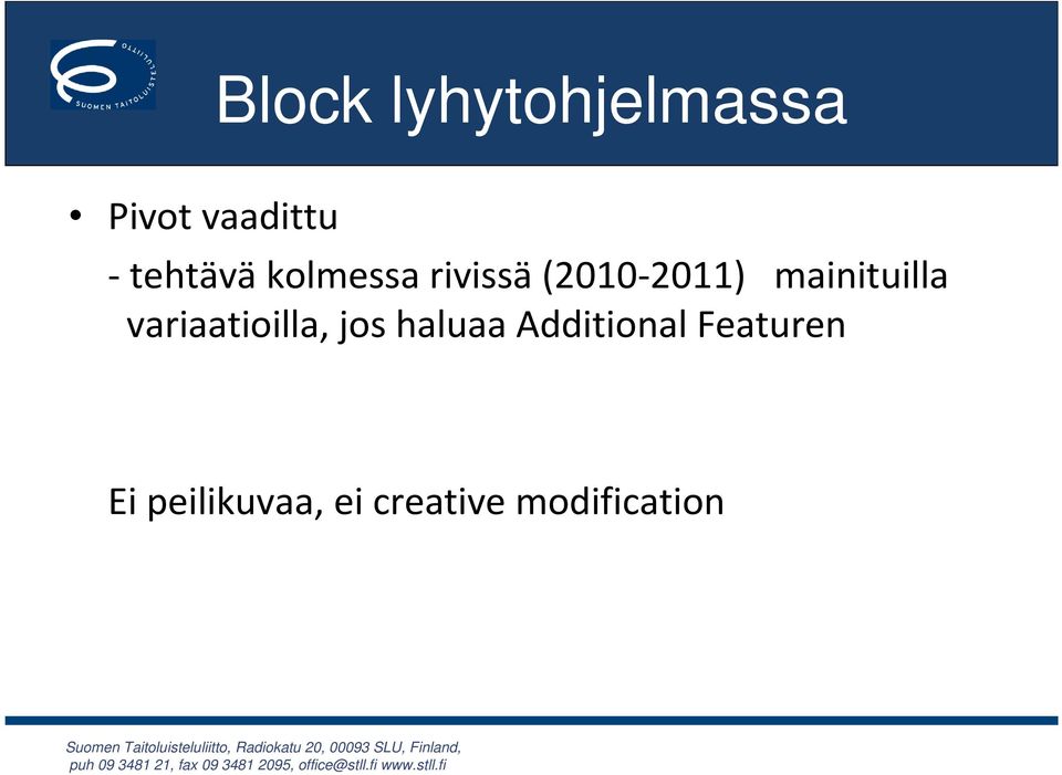 mainituilla variaatioilla, jos haluaa