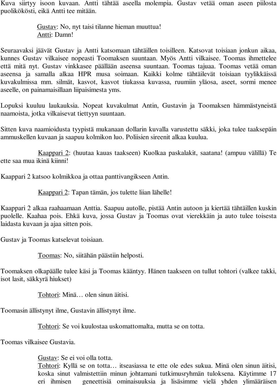 totta kolmikko suku puoli tarinoita