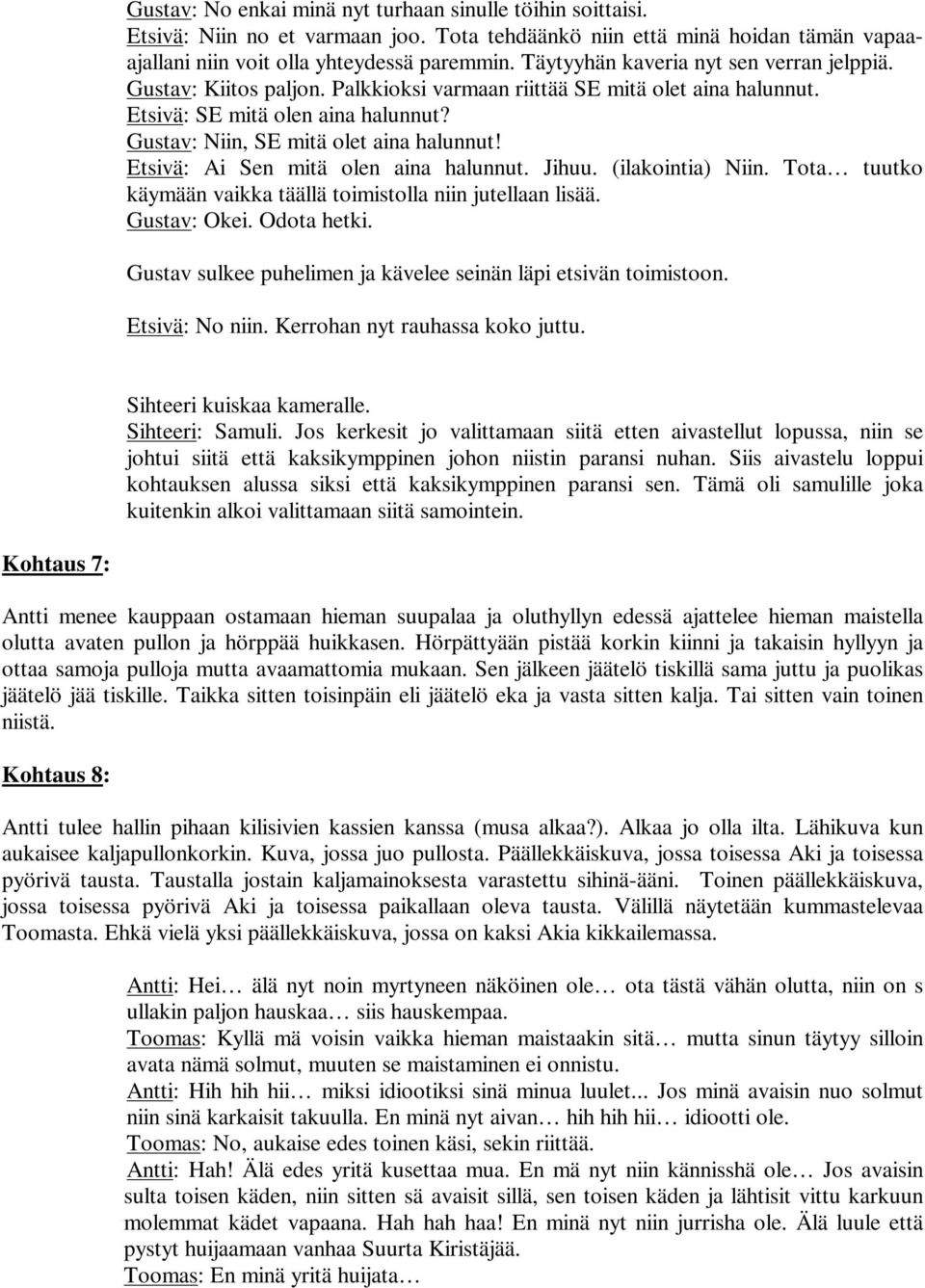 villi asiat kolmikko suku puoli kohtaus