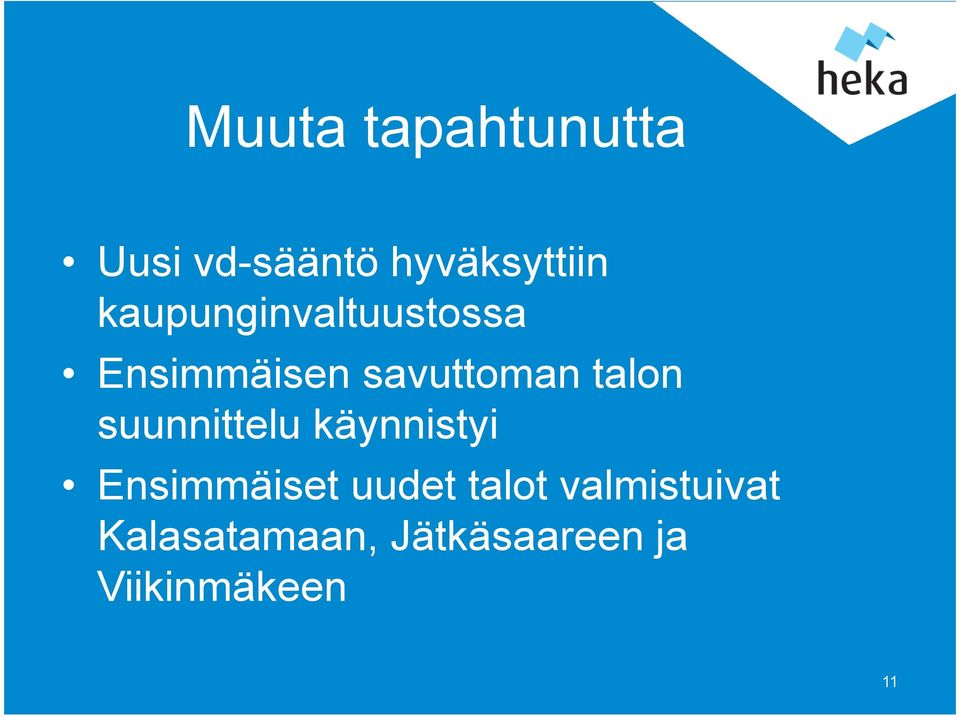 suunnittelu käynnistyi Ensimmäiset uudet talot