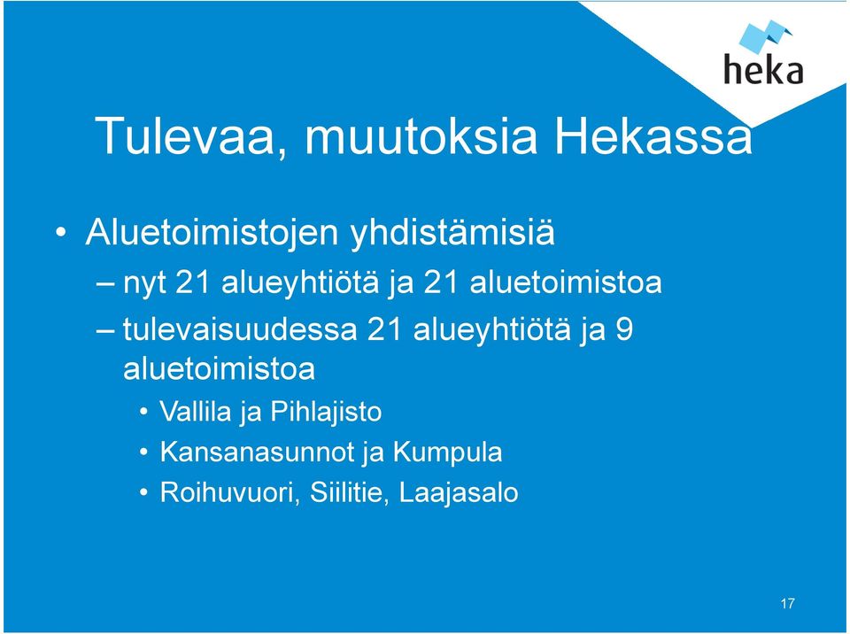 21 alueyhtiötä ja 9 aluetoimistoa Vallila ja Pihlajisto