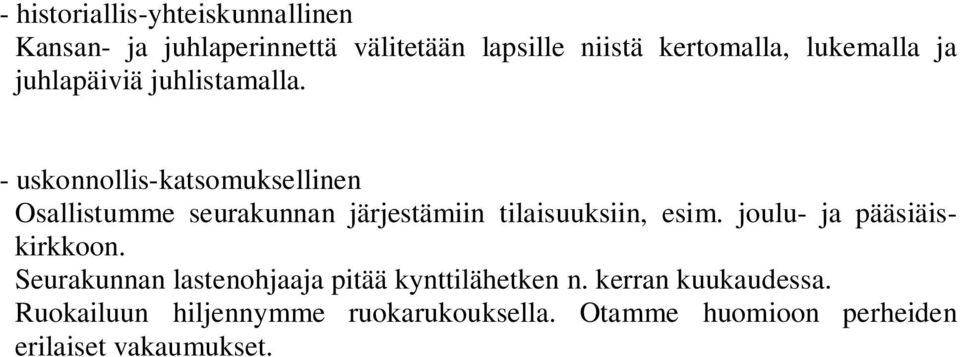 - uskonnollis-katsomuksellinen Osallistumme seurakunnan järjestämiin tilaisuuksiin, esim.