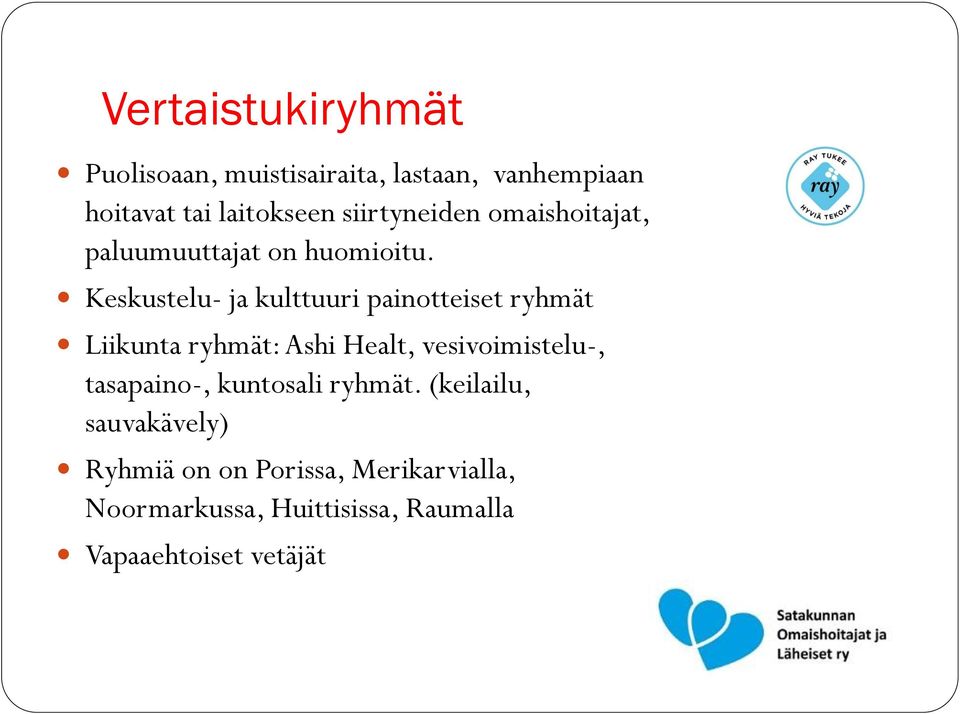 Keskustelu- ja kulttuuri painotteiset ryhmät Liikunta ryhmät: Ashi Healt, vesivoimistelu-,