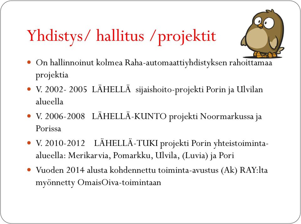 2006-2008 LÄHELLÄ-KUNTO projekti Noormarkussa ja Porissa V.