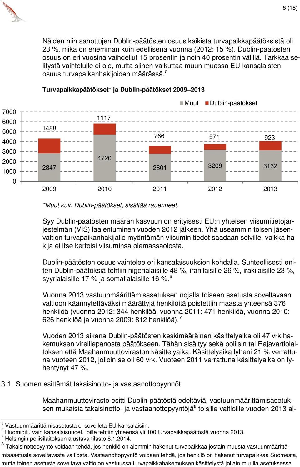 Tarkkaa selitystä vaihtelulle ei ole, mutta siihen vaikuttaa muun muassa EU-kansalaisten osuus turvapaikanhakijoiden määrässä.