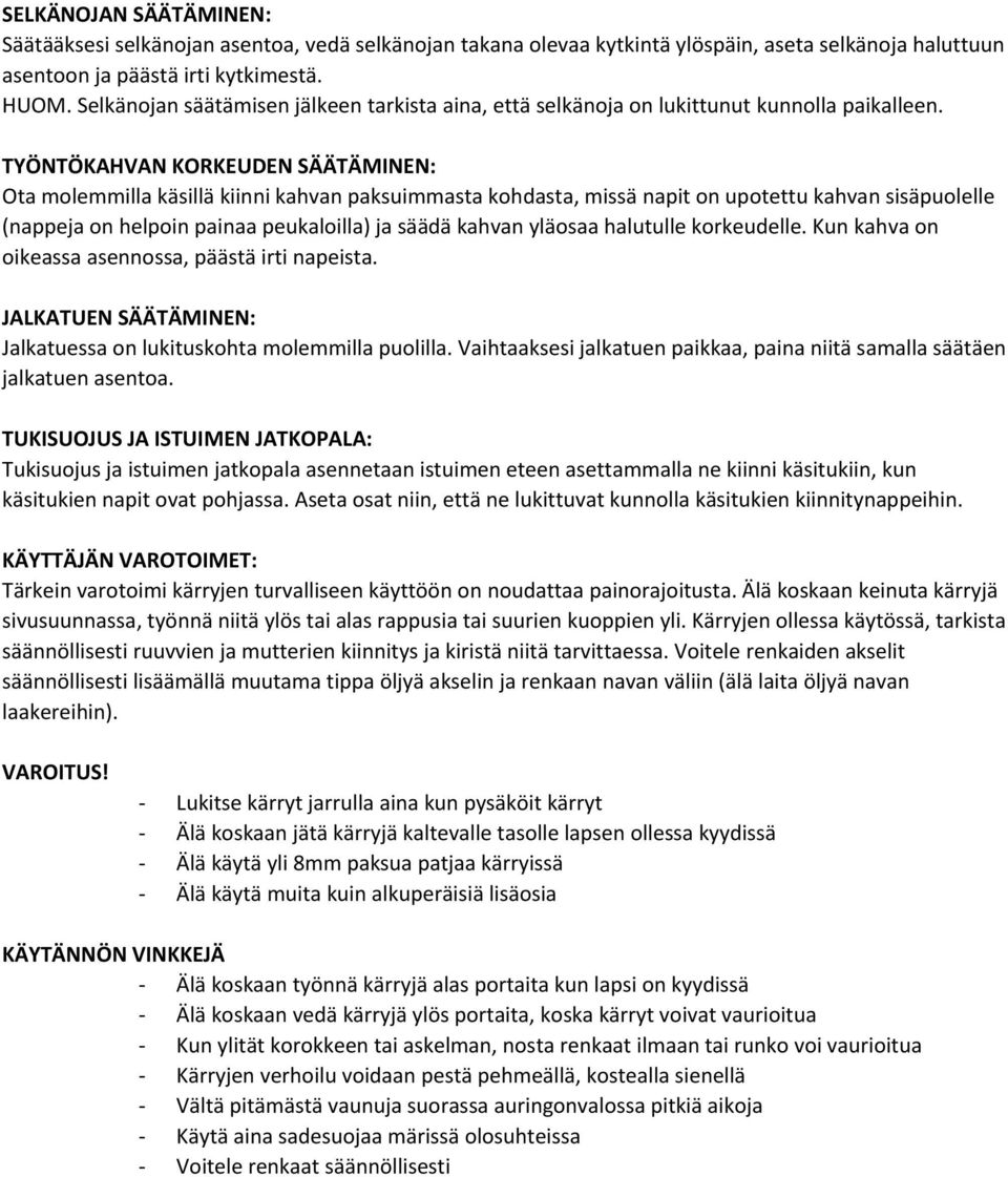 TYÖNTÖKAHVAN KORKEUDEN SÄÄTÄMINEN: Ota molemmilla käsillä kiinni kahvan paksuimmasta kohdasta, missä napit on upotettu kahvan sisäpuolelle (nappeja on helpoin painaa peukaloilla) ja säädä kahvan