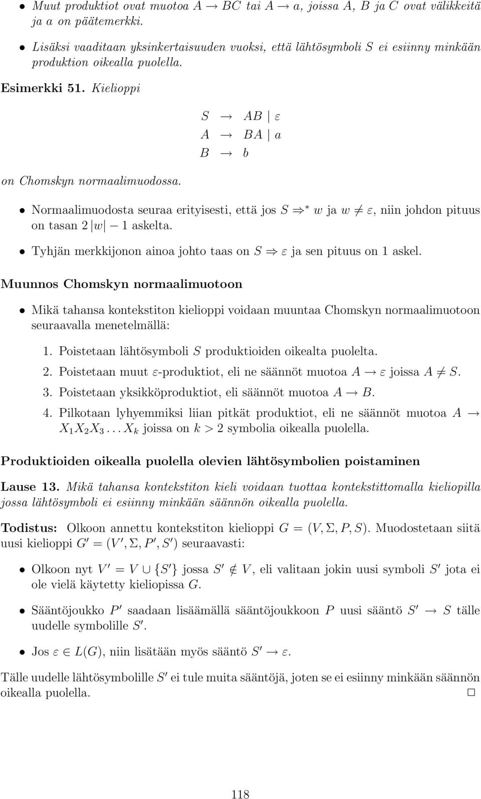 Normaalimuodosta seuraa erityisesti, että jos S w ja w ε, niin johdon pituus on tasan 2 w 1 askelta. Tyhjän merkkijonon ainoa johto taas on S ε ja sen pituus on 1 askel.