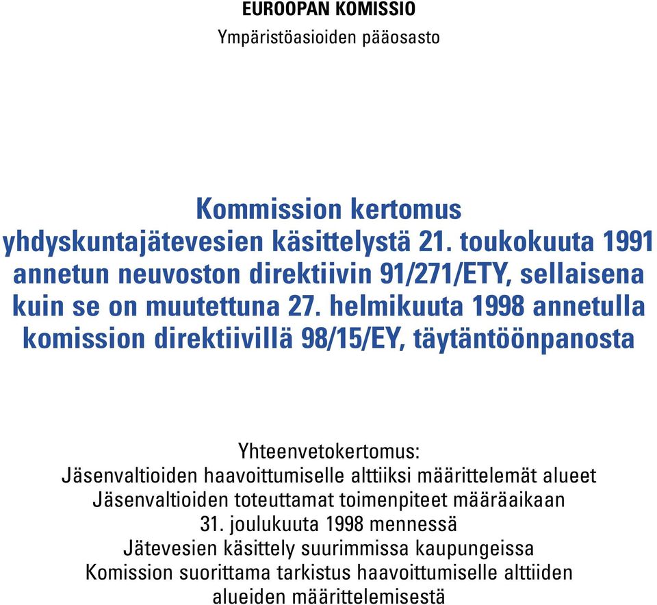 helmikuuta 1998 annetulla komission direktiivillä 98/15/EY, täytäntöönpanosta Yhteenvetokertomus: Jäsenvaltioiden haavoittumiselle alttiiksi