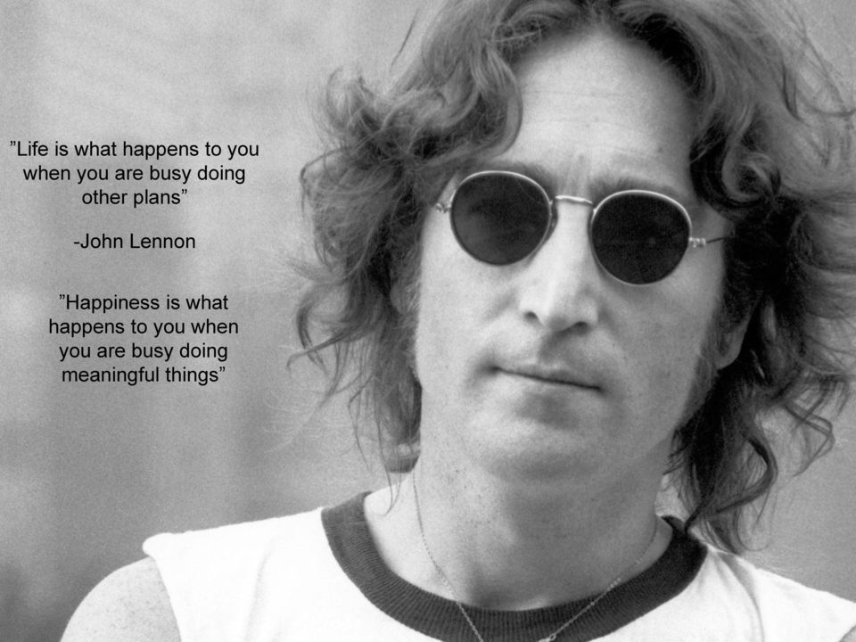 Lennon Happiness is what happens to
