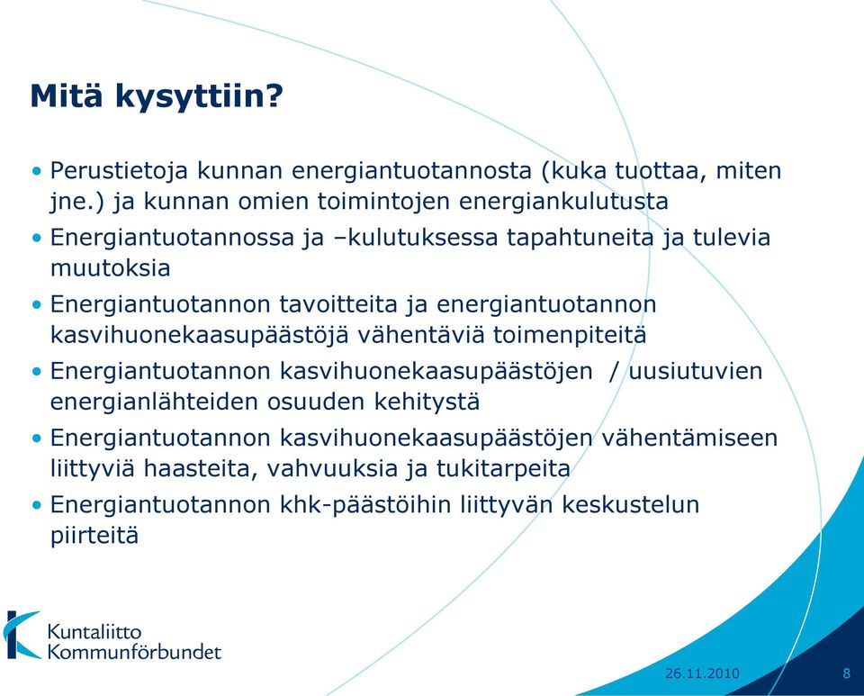 tavoitteita ja energiantuotannon kasvihuonekaasupäästöjä vähentäviä toimenpiteitä Energiantuotannon kasvihuonekaasupäästöjen / uusiutuvien