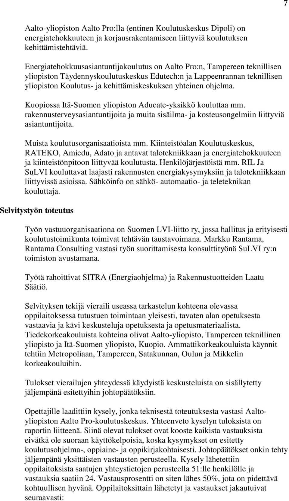 yhteinen ohjelma. Kuopiossa Itä-Suomen yliopiston Aducate-yksikkö kouluttaa mm. rakennusterveysasiantuntijoita ja muita sisäilma- ja kosteusongelmiin liittyviä asiantuntijoita.