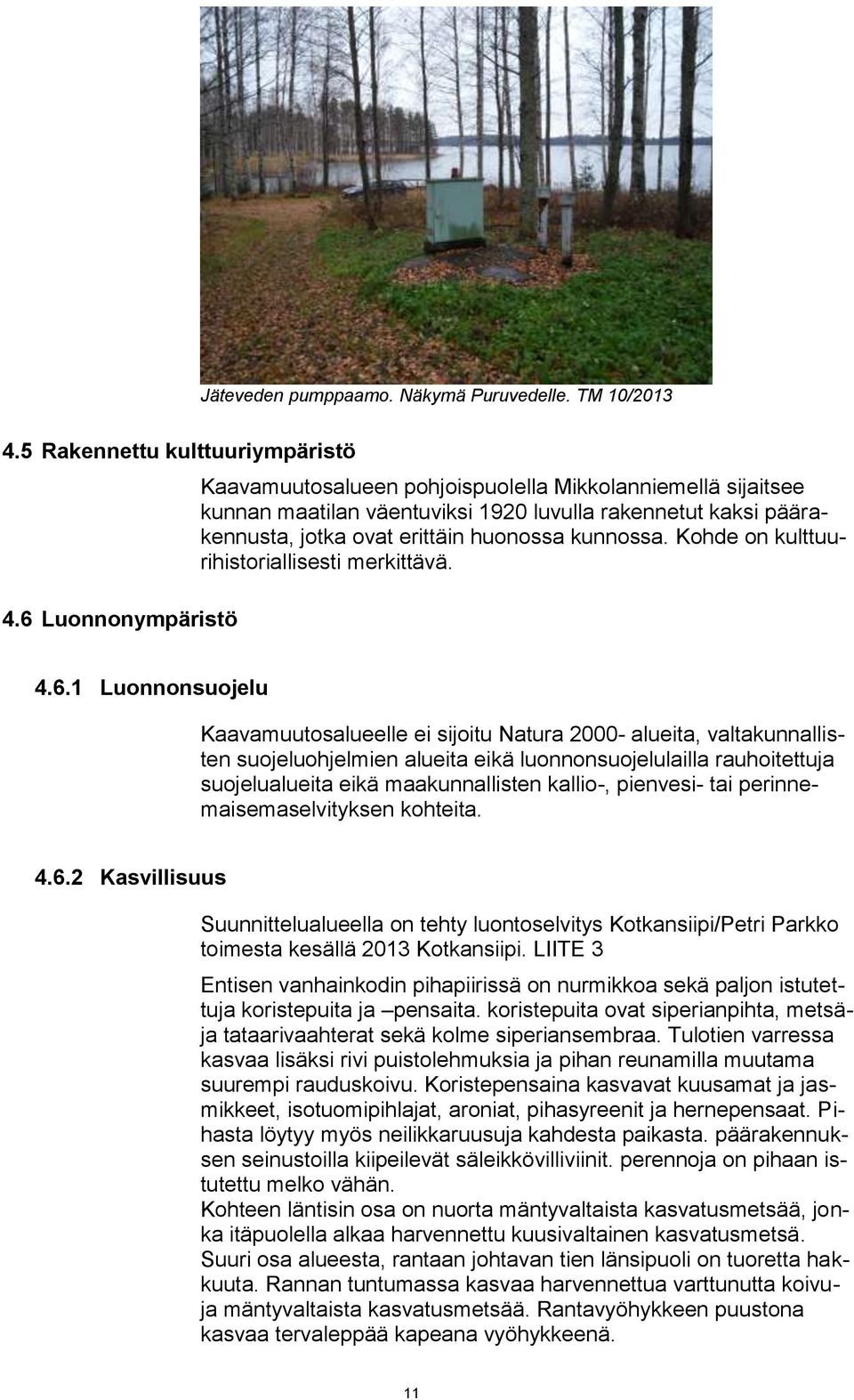 Kohde on kulttuurihistoriallisesti merkittävä. 4.6.