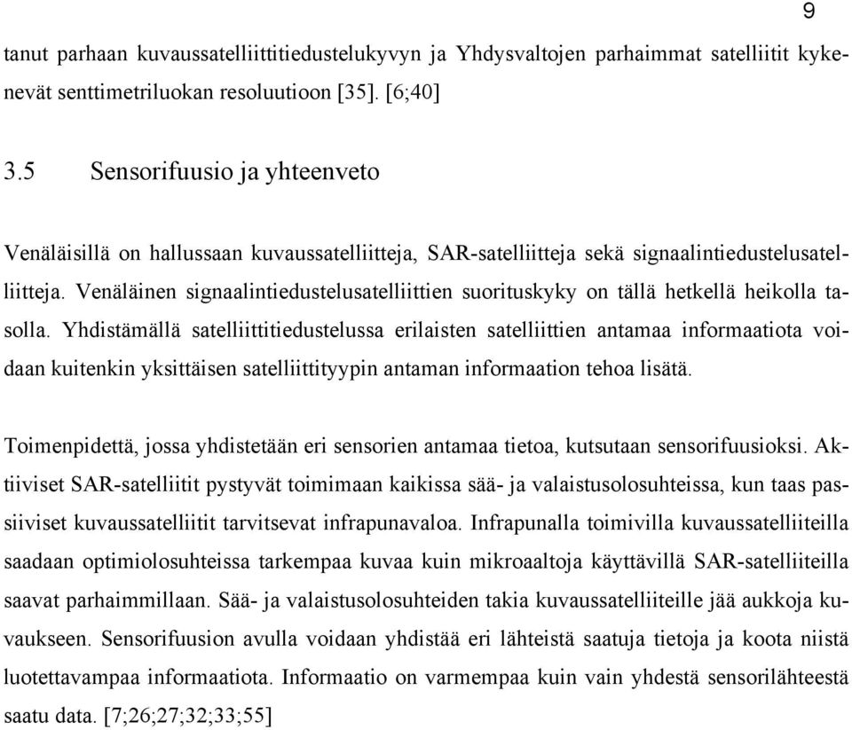 Venäläinen signaalintiedustelusatelliittien suorituskyky on tällä hetkellä heikolla tasolla.
