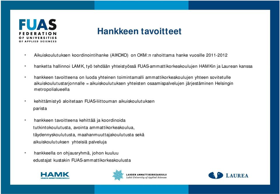 osaamispalvelujen järjestäminen Helsingin metropolialueella kehittämistyö aloitetaan FUAS-liittouman aikuiskoulutuksen parista hankkeen tavoitteena kehittää ja koordinoida