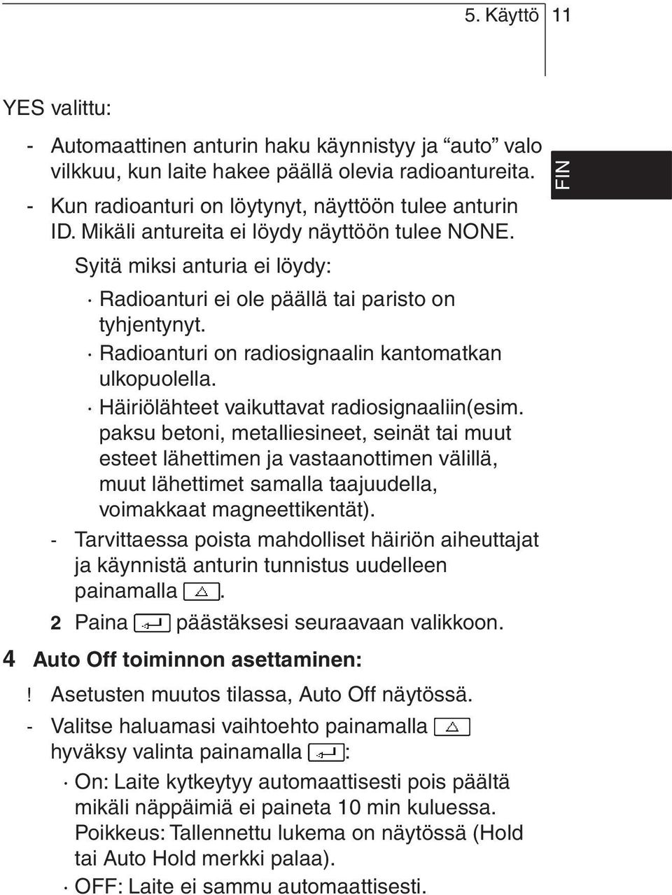 Häiriölähteet vaikuttavat radiosignaaliin(esim.