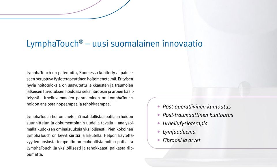 Urheiluvammojen paraneminen on LymphaTouchhoidon ansiosta nopeampaa ja tehokkaampaa.