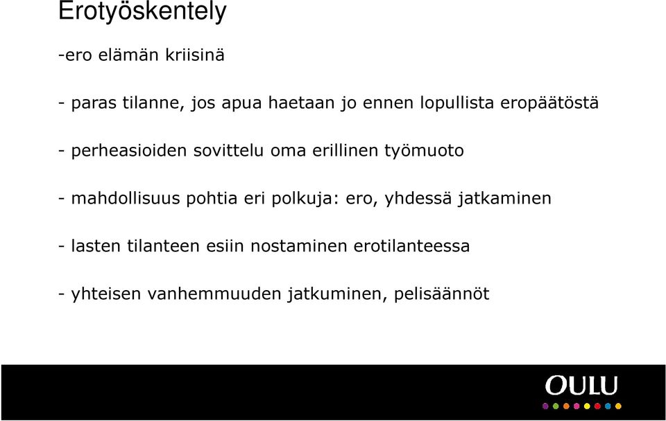 työmuoto - mahdollisuus pohtia eri polkuja: ero, yhdessä jatkaminen - lasten