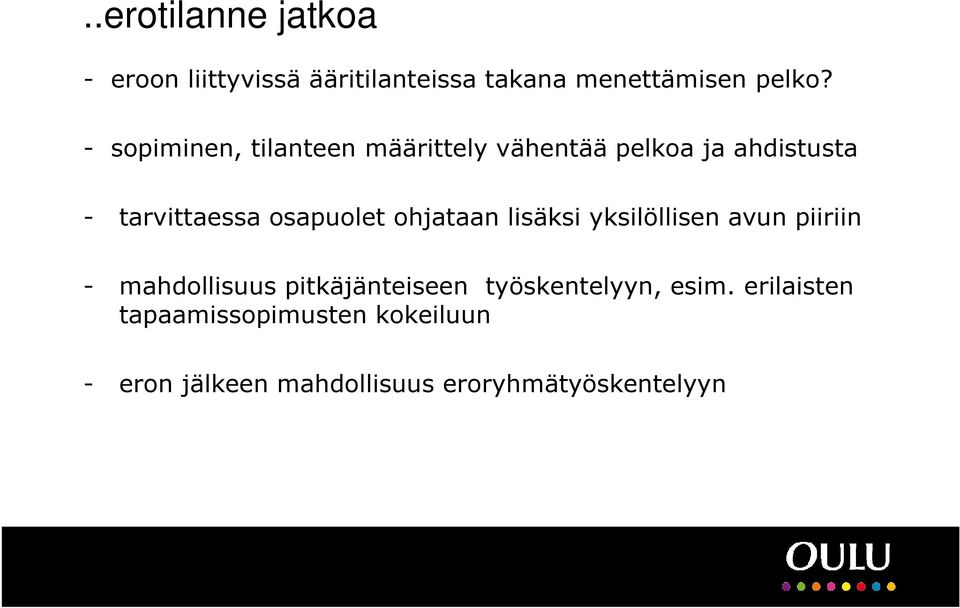 ohjataan lisäksi yksilöllisen avun piiriin - mahdollisuus pitkäjänteiseen työskentelyyn,