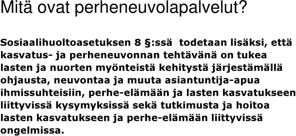 lasten ja nuorten myönteistä kehitystä järjestämällä ohjausta, neuvontaa ja muuta asiantuntija-apua