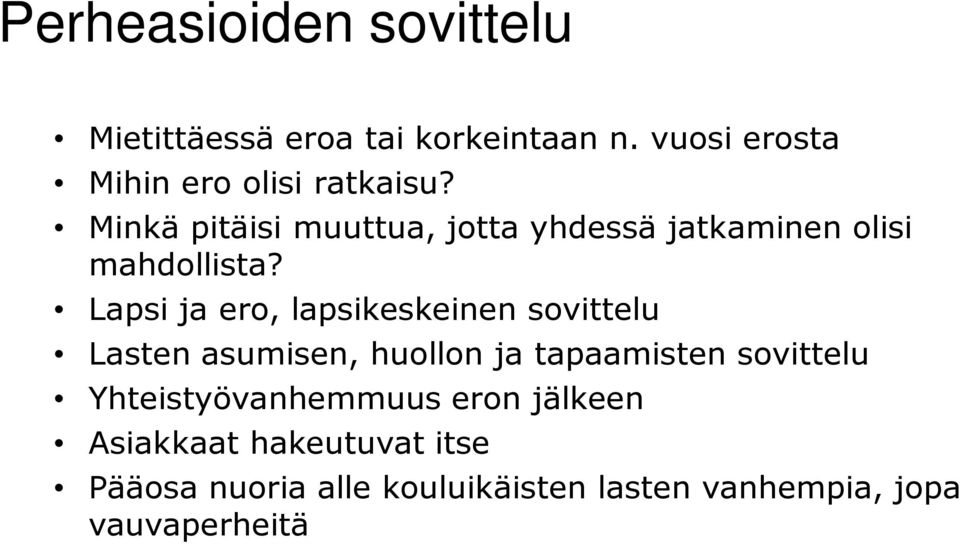 Minkä pitäisi muuttua, jotta yhdessä jatkaminen olisi mahdollista?