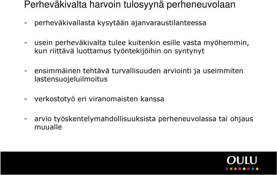 syntynyt - ensimmäinen tehtävä turvallisuuden arviointi ja useimmiten lastensuojeluilmoitus -