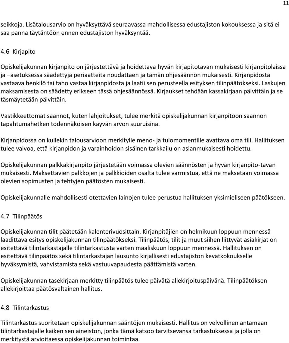 mukaisesti. Kirjanpidosta vastaava henkilö tai taho vastaa kirjanpidosta ja laatii sen perusteella esityksen tilinpäätökseksi. Laskujen maksamisesta on säädetty erikseen tässä ohjesäännössä.