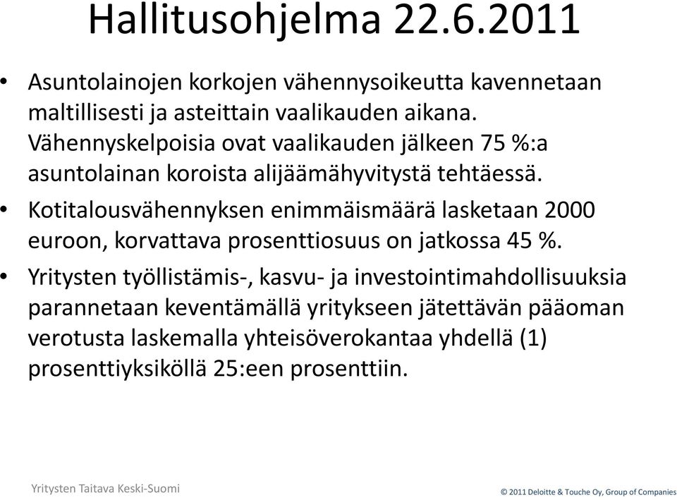 Kotitalousvähennyksen enimmäismäärä lasketaan 2000 euroon, korvattava prosenttiosuus on jatkossa 45 %.