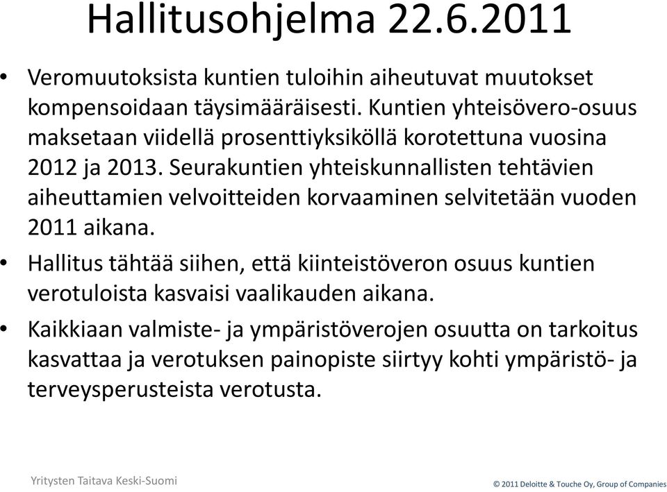 Seurakuntien yhteiskunnallisten tehtävien aiheuttamien velvoitteiden korvaaminen selvitetään vuoden 2011 aikana.