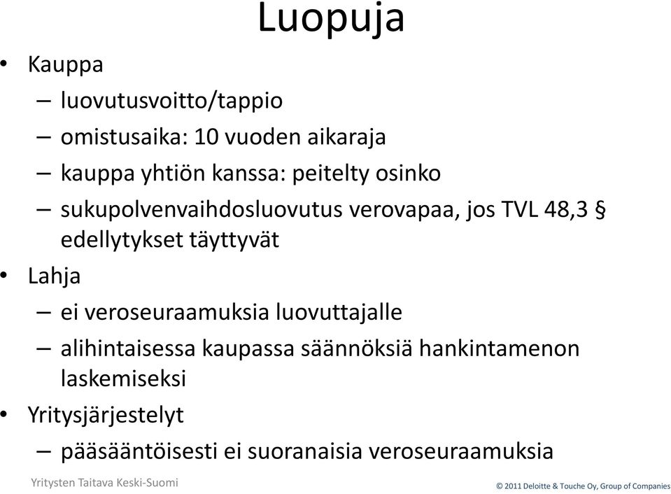 täyttyvät Lahja ei veroseuraamuksia luovuttajalle alihintaisessa kaupassa säännöksiä