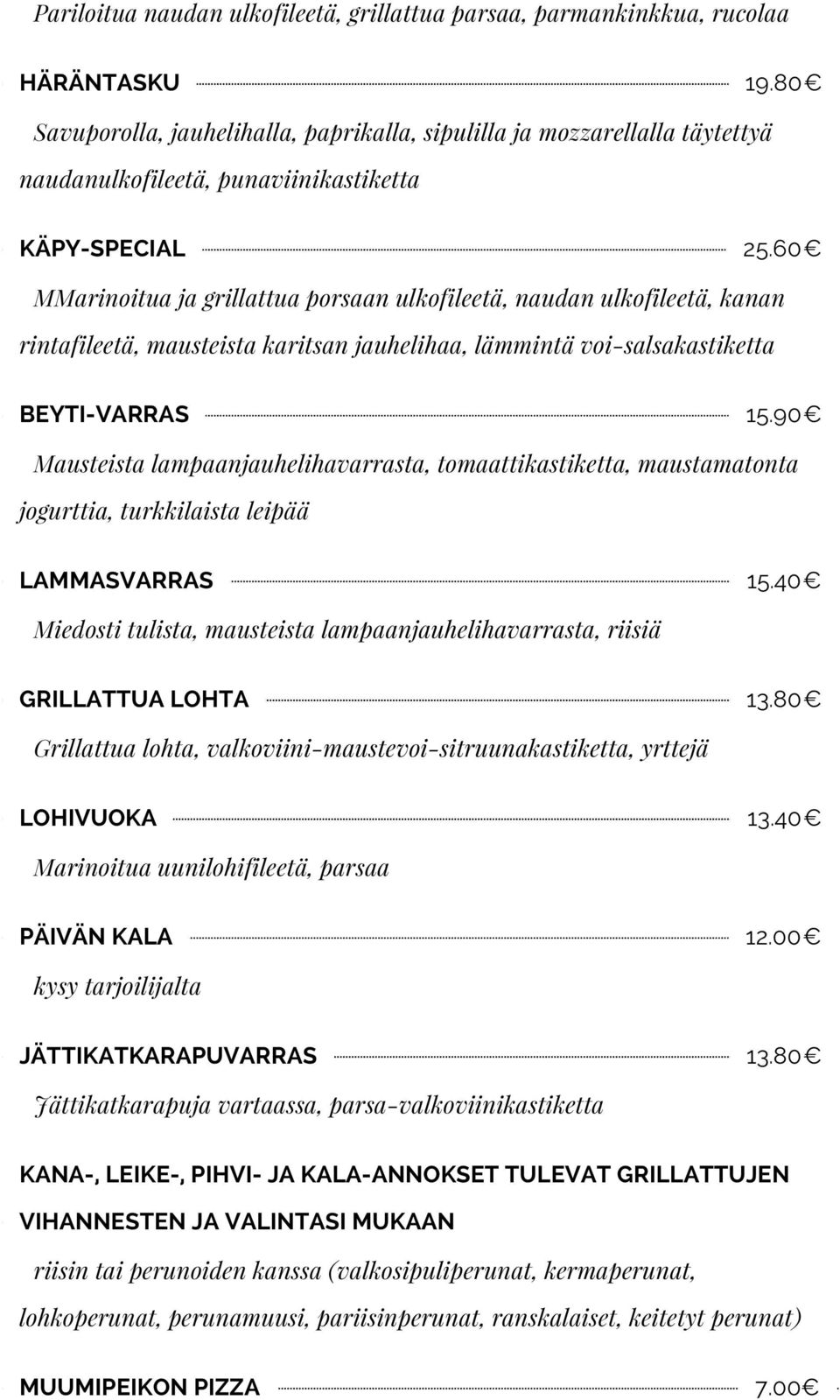 60 MMarinoitua ja grillattua porsaan ulkofileetä, naudan ulkofileetä, kanan rintafileetä, mausteista karitsan jauhelihaa, lämmintä voi-salsakastiketta BEYTI-VARRAS 15.