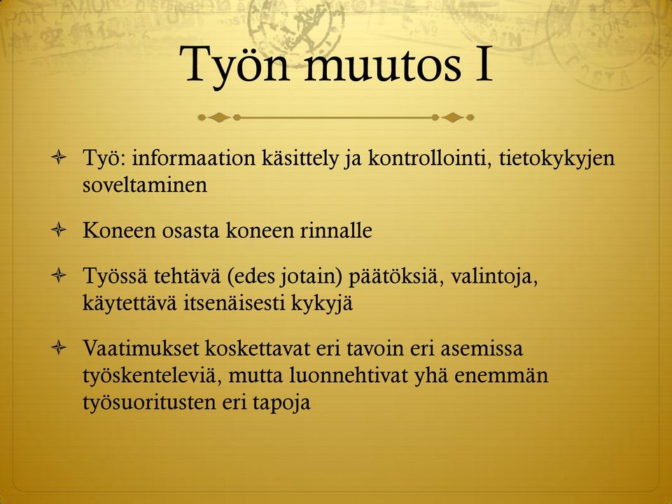 päätöksiä, valintoja, käytettävä itsenäisesti kykyjä Vaatimukset koskettavat