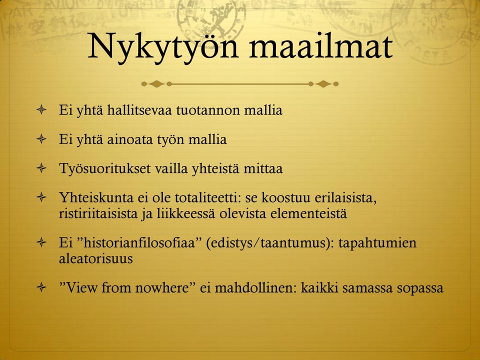 erilaisista, ristiriitaisista ja liikkeessä olevista elementeistä Ei historianfilosofiaa