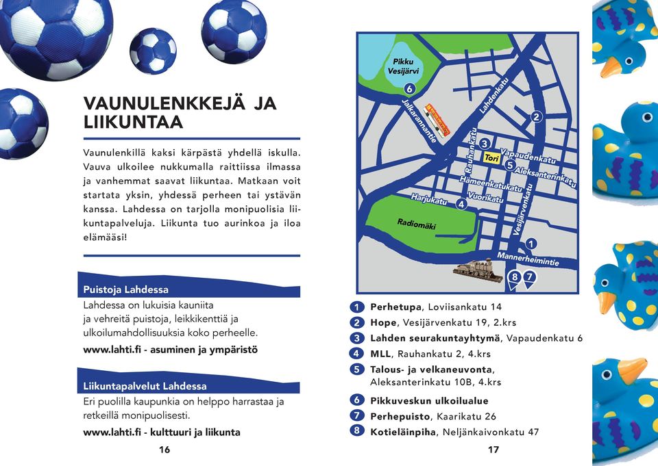 Lahdessa on tarjolla monipuolisia liikuntapalveluja. Liikunta tuo aurinkoa ja iloa elämääsi!