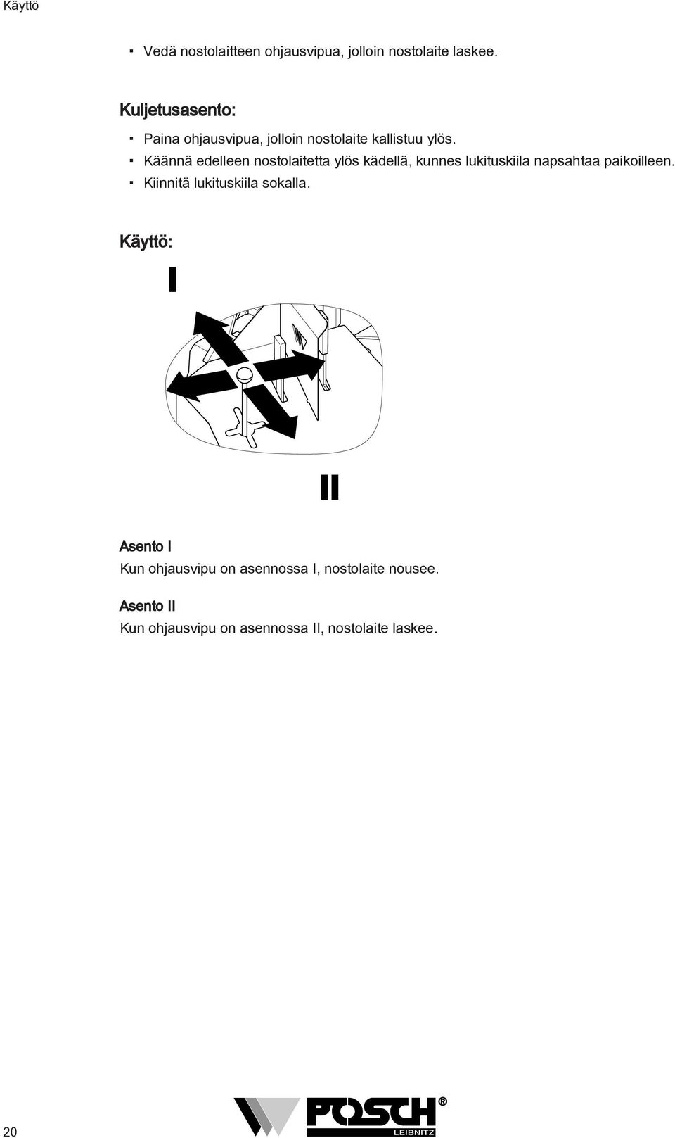 Käännä edelleen nostolaitetta ylös kädellä, kunnes lukituskiila napsahtaa paikoilleen.