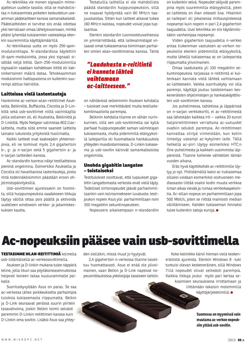 Ac-tekniikassa uutta on myös 256-qammodulointitapa. N-standardissa käytettiin 16-qam-modulointia, jossa yksi signaali sisältää neljä bittiä.