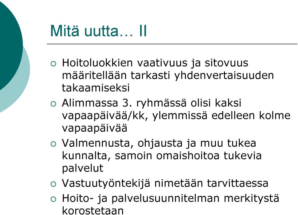 ryhmässä olisi kaksi vapaapäivää/kk, ylemmissä edelleen kolme vapaapäivää Valmennusta,