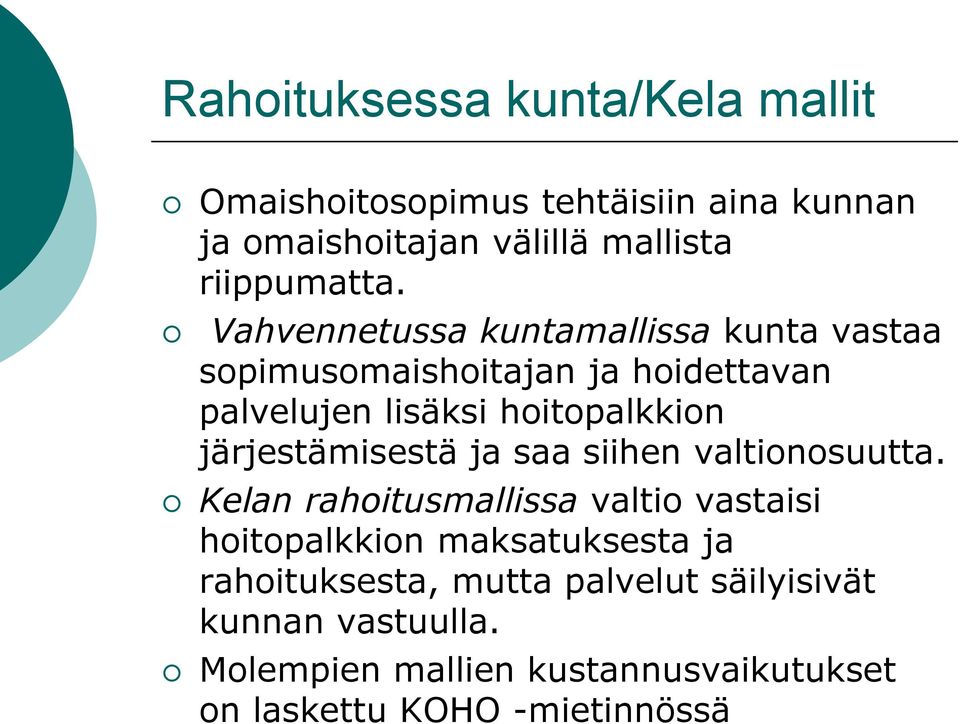 järjestämisestä ja saa siihen valtionosuutta.