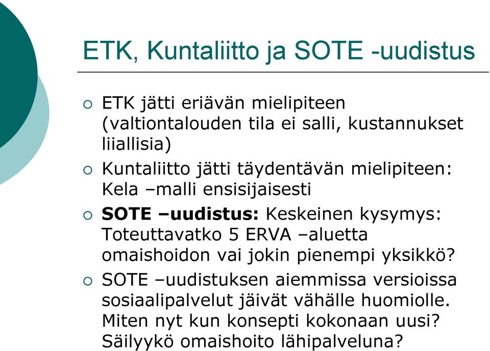 kysymys: Toteuttavatko 5 ERVA aluetta omaishoidon vai jokin pienempi yksikkö?