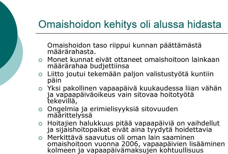 vapaapäivä kuukaudessa liian vähän ja vapaapäiväoikeus vain sitovaa hoitotyötä tekevillä, Ongelmia ja erimielisyyksiä sitovuuden määrittelyssä Hoitajien