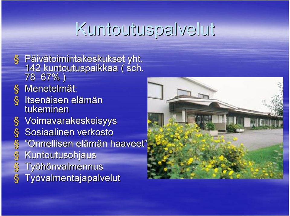 78 67% ) Menetelmät: t: Itsenäisen elämän tukeminen