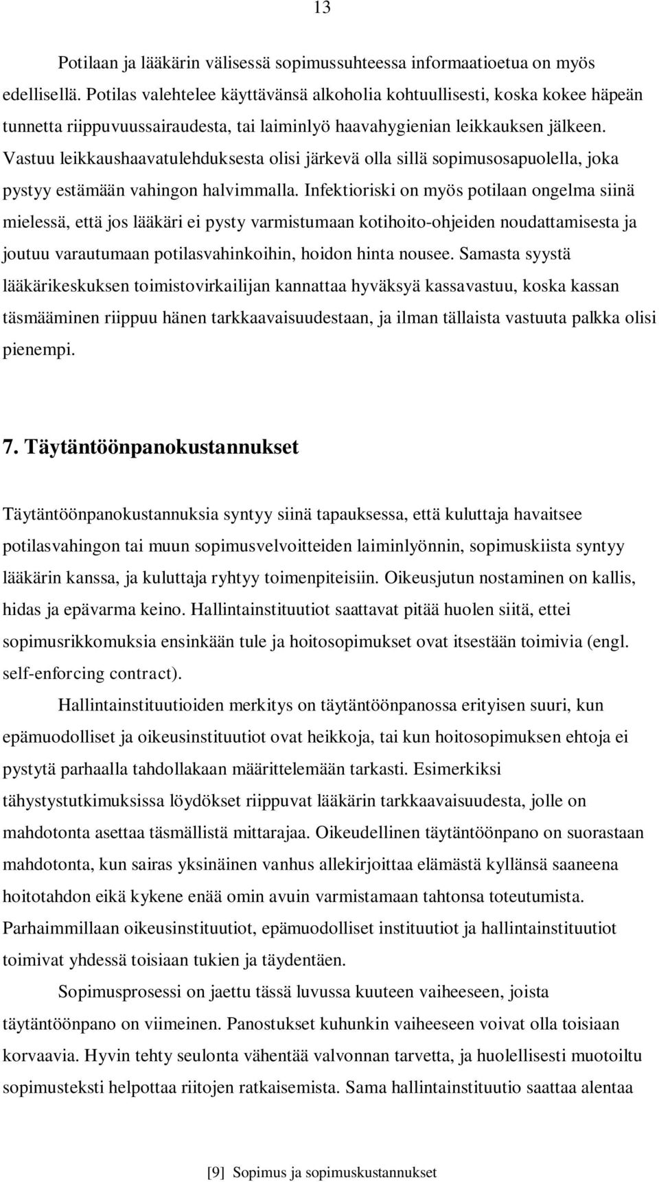 Vastuu leikkaushaavatulehduksesta olisi järkevä olla sillä sopimusosapuolella, joka pystyy estämään vahingon halvimmalla.