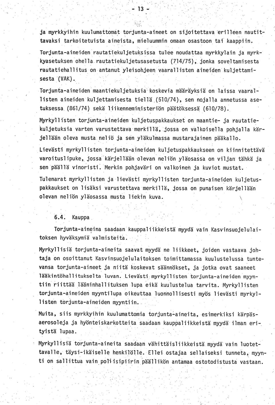 vaarallisten aineiden kuljettamisesta (VAK).