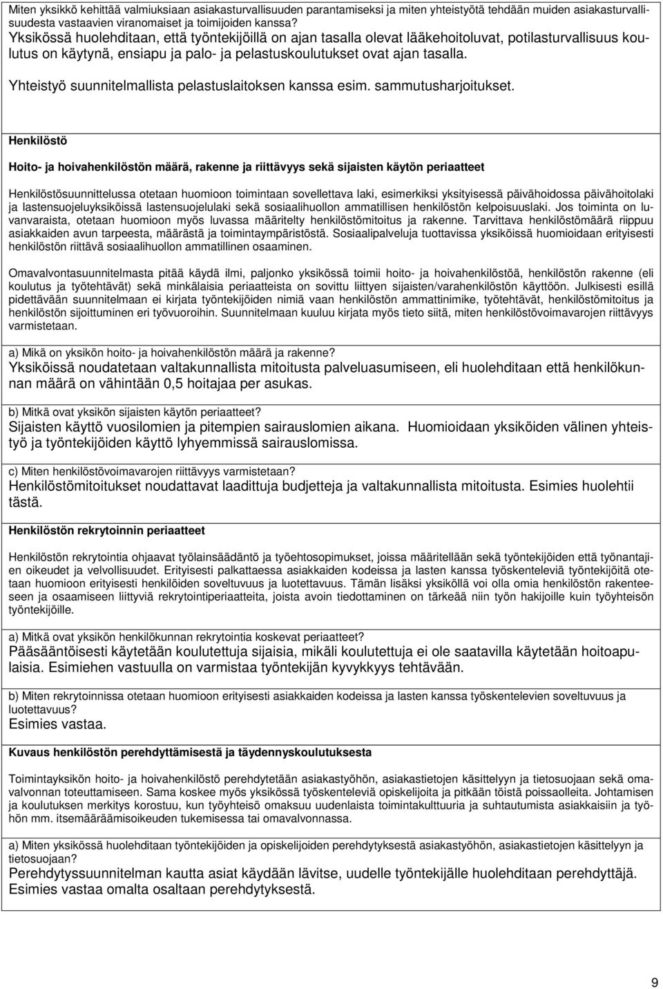 Yhteistyö suunnitelmallista pelastuslaitoksen kanssa esim. sammutusharjoitukset.