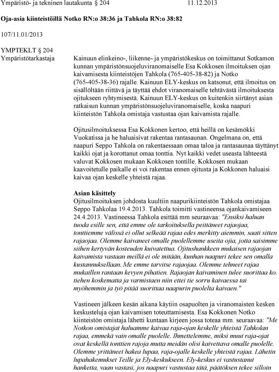 kiinteistöjen Tahkola (765-405-38-82) ja Notko (765-405-38-36) rajalle.